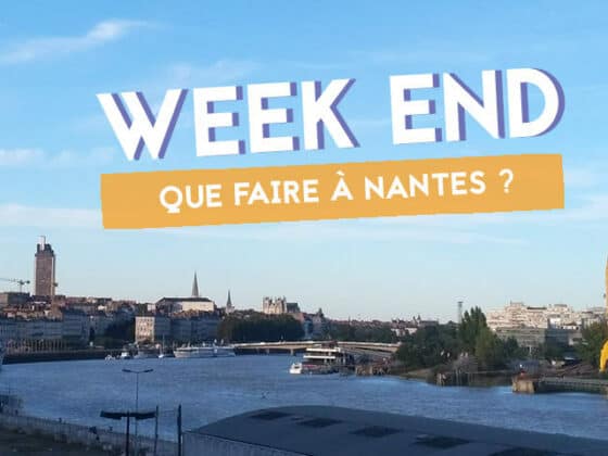 QUE FAIRE A NANTES CE WEEK END