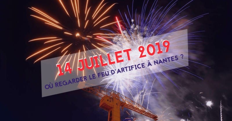 meilleurs spots feu d'artifice nantes fete nationale 14 juillet 2019