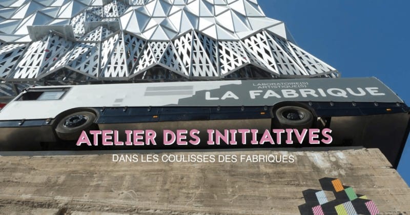 atelier des initiatives visites coulisses les fabriques