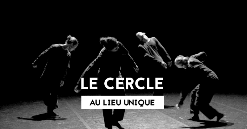 le cercle lieu unique danse