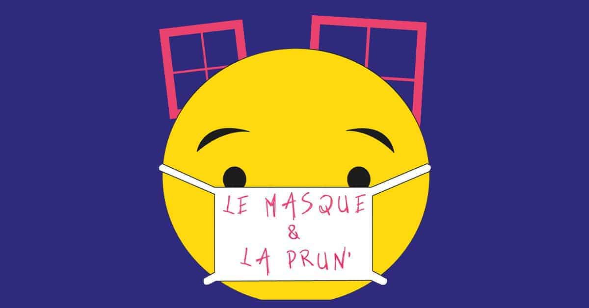 prun le masque et la prun chronique coronavirus