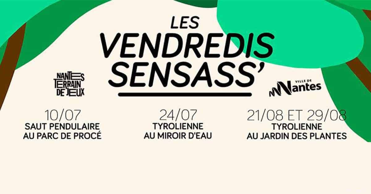 vendredi sensass nantes 2020 tyrolienne miroir deau jardin des plantes