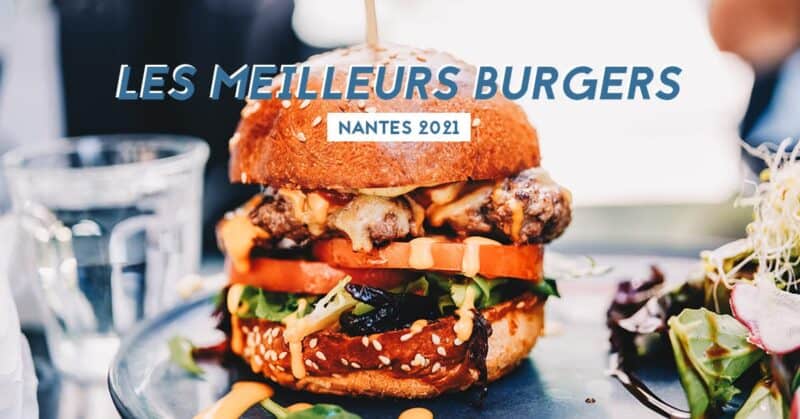 Les meilleurs burgers de nantes 2021