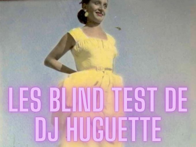 Blind test de DJ Huguette