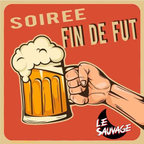 Soirée fin de futs au Sauvage